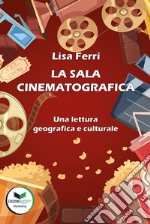 La sala cinematografica. Una lettura geografica e culturale