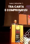 Tra carta e compromessi libro di Benvenuti Danilo