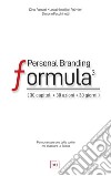 Personal Branding Formula. 30 capitoli, 30 azioni, 30 giorni. Ediz. integrale libro