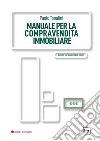 Manuale per la compravendita immobiliare libro di Tonalini Paolo