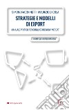 Strategie e modelli di export. Manuale pratico per conquistare nuovi mercati. Ediz. integrale libro