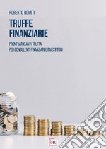 Truffe finanziarie. Prontuario anti truffa per consulenti finanziari e investitori libro