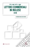 Lettere commerciali in inglese 2.0. Con espansione online libro