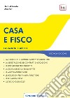 Casa e fisco. Locazioni e affitti libro