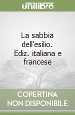 La sabbia dell'esilio. Ediz. italiana e francese libro