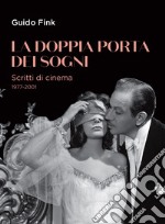 La doppia porta dei sogni. Scritti di cinema 1977-2001 libro