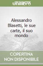 Alessandro Blasetti, le sue carte, il suo mondo libro