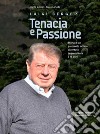 Luigi Berger. Tenacia e passione. Storia di un pastorello orfano diventato imprenditore a 16 anni libro