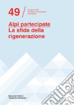 Alpi partecipate. La sfida della rigenerazione. Ediz. italiana e francese