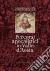 Percorsi apocalittici in Valle d'Aosta libro