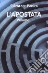 L'apostata. Vol. 1 libro di Panico Salvatore