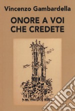 Onore a voi che credete libro