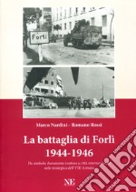 La battaglia di Forlì 1944-1946. Da simbolo duramente conteso a città «internazionale» sede strategica dell'VIII Armata libro