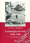 La battaglia di Forlì 1944-1946. Da simbolo duramente conteso a città «internazionale» sede strategica dell'VIII Armata libro