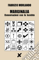 Marginalia. Conversazioni con la lucidità libro