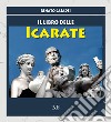 Il libro delle icarate libro