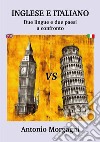 Inglese e italiano. Due lingue e due paesi a confronto libro di Morgagni Antonio