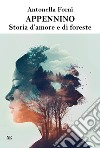 Appennino. Storia d'amore e di foreste libro di Forni Antonella