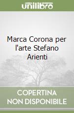 Marca Corona per l'arte Stefano Arienti libro