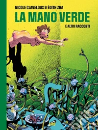 La mano verde e altri racconti libro
