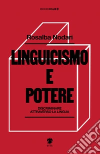 Linguicismo e potere. Discriminare attraverso la lingua libro