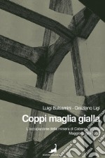 Coppi maglia gialla. L'occupazione della miniera di Cabernardi (AN), maggio-luglio 1952