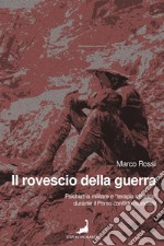 Il rovescio della guerra. Psichiatria militare e «terapia elettrica» durante il primo conflitto mondiale libro