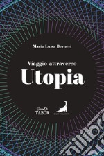 Viaggio attraverso Utopia. Dall'antichità al Novecento