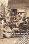 Anarchia e cooperazione. Alle origini di un rapporto (1861-1914) libro di Senta Antonio