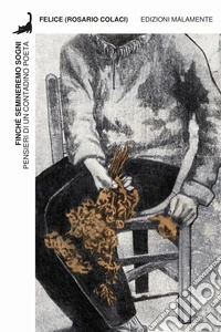 Finché semineremo sogni. Pensieri di un contadino poeta libro
