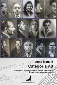 Categoria A8. Genovesi sorvegliati durante il fascismo e nell'Italia repubblicana libro