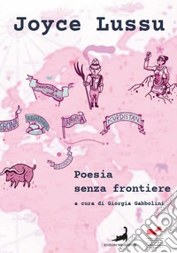 Poesia senza frontiere. Voci, lotte e mondi in traduzione libro