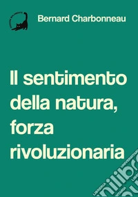 Il sentimento della natura, forza rivoluzionaria libro