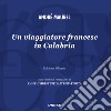 Un viaggiatore francese in Calabria. Ediz. italiana e francese libro