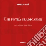 Chi potrà sradicarmi? libro