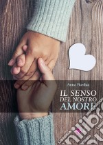 Il senso del nostro amore libro