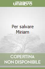 Per salvare Miriam libro