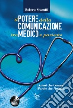 Il potere della comunicazione tra medico e paziente. Azioni che curano. Parole che aiutano