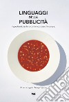 Linguaggi della pubblicità. Ingredienti per fare comunicazione d'impresa libro