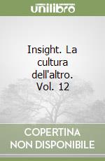 Insight. La cultura dell'altro. Vol. 12