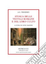 Storia delle vestali romane e del loro culto libro