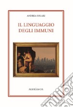 Il linguaggio degli Immuni libro