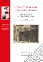 Stefano Tuscano: primi studi e ricerche. Con appendice di testi inediti e rari libro