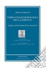 Verso un'antropologia della sordità. Luoghi, pratiche linguistiche, narrazioni libro