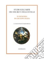 Studi sull'arte dei decreti delle stelle. In memoria di Giuseppe Bezza libro