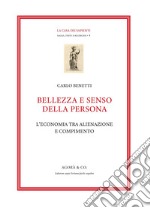 Bellezza e senso della persona. L'economia tra alienazione e compimento libro