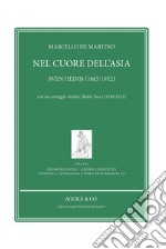 Nel cuore dell'Asia. Sven Hedin (1865-1952). Con un carteggio inedito Hedin-Tucci (1949-1952) libro