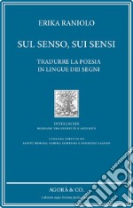 Sul senso, sui sensi. Tradurre la poesia in lingue dei segni libro