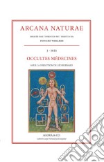 Arcana Naturae. Vol. 3: Occultes médecines libro