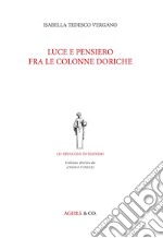 Luce e pensiero fra le colonne doriche libro